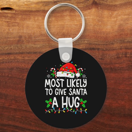 Porte-clés Most Likely To Give Santa Hug Family Matching Chri (Recto)