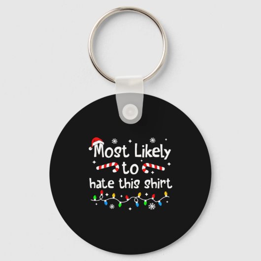 Porte-clés Most Likely To Hate This Shirt C-hristmas Matching (Recto)