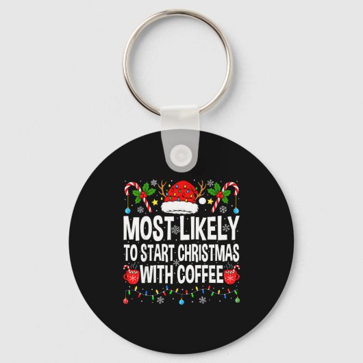 Porte-clés Most Likely To Start Christmas With Coffee Family (Recto)