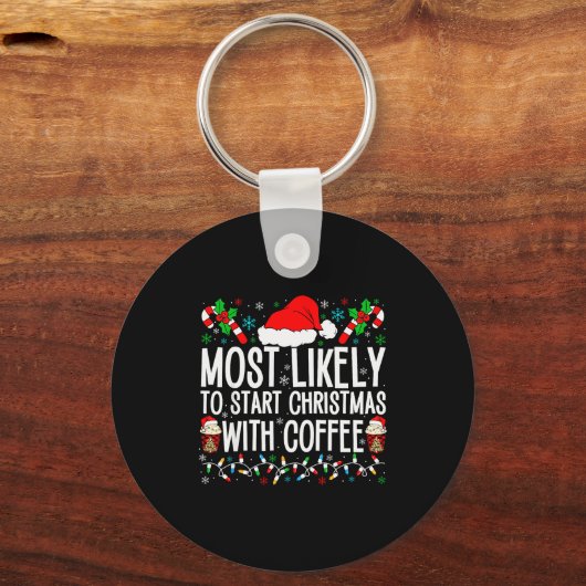 Porte-clés Most Likely To Start Christmas With Coffee Funny F (Recto)