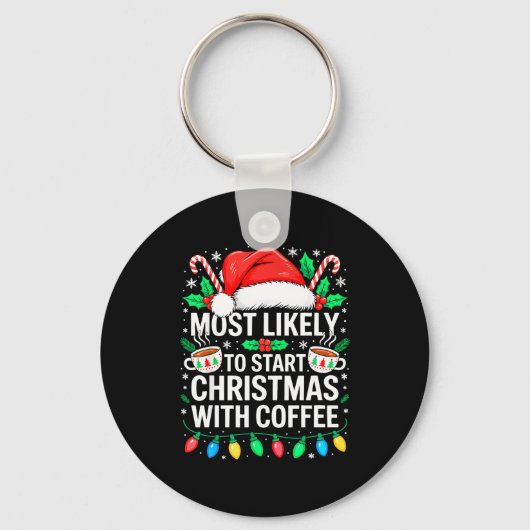 Porte-clés Most Likely To Start Christmas With Coffee Shirt F (Recto)