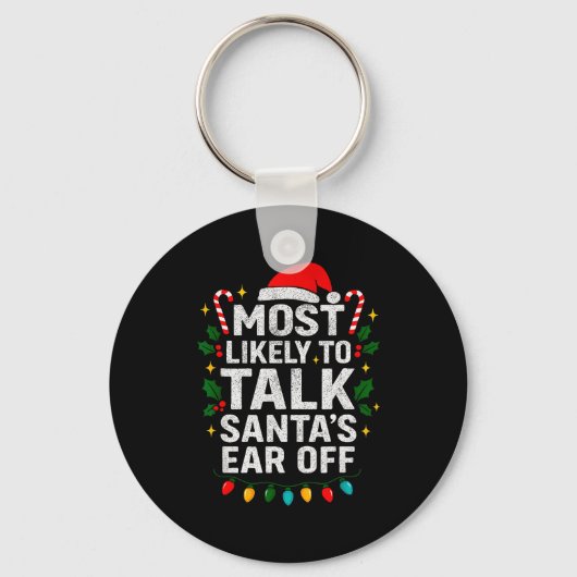 Porte-clés Most Likely To Talk Santa's Ear Off Christmas Sant (Recto)
