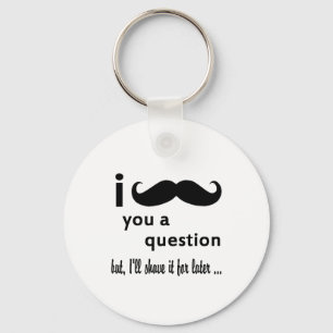 Porte-clés Mustache You a Question Gifts