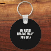 Porte-clés My Brain Has Too Many Tabs Open Funny Relatable Qu (Recto)