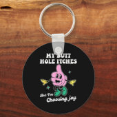 Porte-clés My Butt Hole Itches But I'm Choosing Joy Funny Quo (Recto)