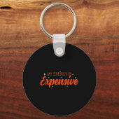 Porte-clés My Energy Is Expensive Funny Motivational Quote Te (Recto)