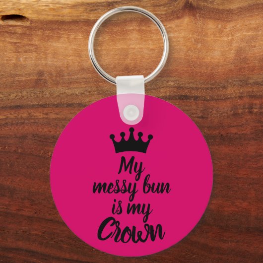 Porte-clés My Messy Bun is My Crown (Verso)