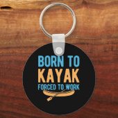Porte-clés Né À Kayak Contraint À Travailler (Recto)