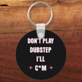 Porte-clés Ne Jouez Pas De Dubstep Je (Recto)