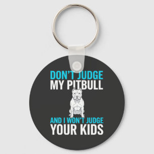 Porte-clés Ne jugez pas mon Pitbull Chien drôle