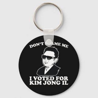 Porte-clés Ne me blâmez pas, j'ai voté pour Kim Jong Il Porte