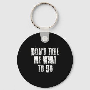Porte-clés Ne me dites pas quoi faire Motivation