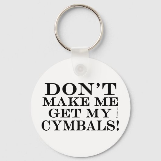 Porte-clés Ne Me Faites Pas Obtenir Mes Cymbales (Recto)