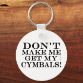 Porte-clés Ne Me Faites Pas Obtenir Mes Cymbales (Recto)