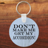 Porte-clés Ne Me Faites Pas Obtenir Mon Accordéon (Verso)
