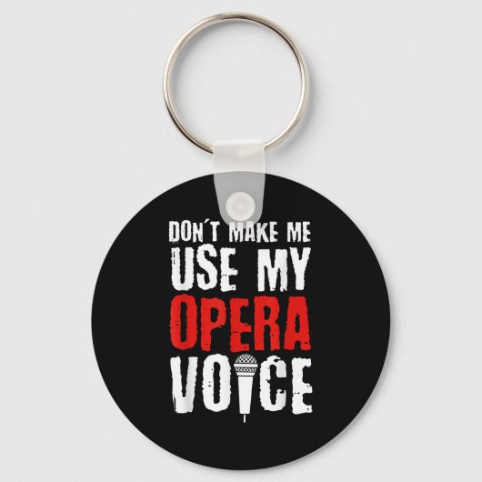 Porte-clés Ne me faites pas utiliser ma voix d'opéra Chanteur (Recto)