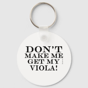 Porte-clés Ne Pas Me Faire Obtenir Mon Viola