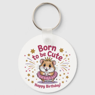Porte-clés Né pour être mignon Hamster Anniversaire fille