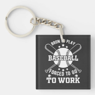 Porte-clés Né pour jouer au baseball, forcé à aller au travai