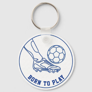 Porte-clés Né pour jouer au football ; Citation de football t