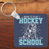 Porte-clés Né Pour Jouer Au Hockey Forcé D'Aller À L'École Dr (Recto)