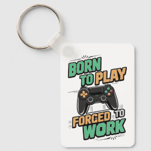 Porte-clés Né pour Jouer, Forced to Work - Drôle Joueur cadea