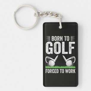 Porte-clés Né pour le golf, forcé de travailler Citation drôl