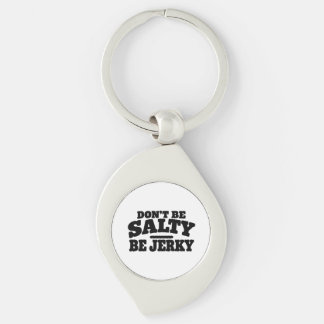 Porte-clés Ne Sois Pas Amer, Sois Du Jerky Amusant