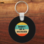 Porte-clés Ne Sois Pas Un Richard (Recto)