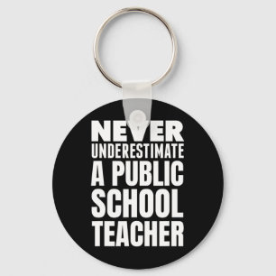Porte-clés Ne sous-estimez jamais un professeur d'école publi