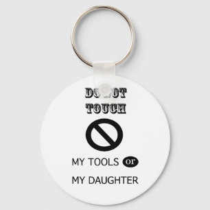 PORTE-CLÉS NE TOUCHEZ PAS MES OUTILS OU MA FILLE