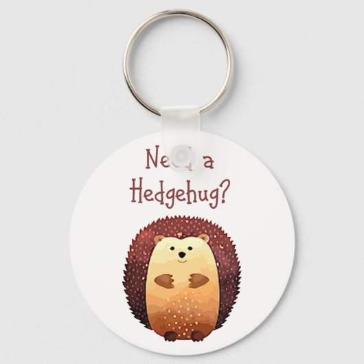 Porte-clés Need a Hedgehug Cute Hedgehog Animal Fun Quote (Recto)