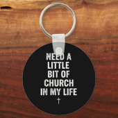 Porte-clés Need A Little Bit Of Church In My Life Tee _ Relig (Recto)