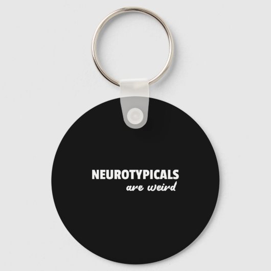 Porte-clés Neurotycals Are Weird Funny Autism Quote  (Recto)