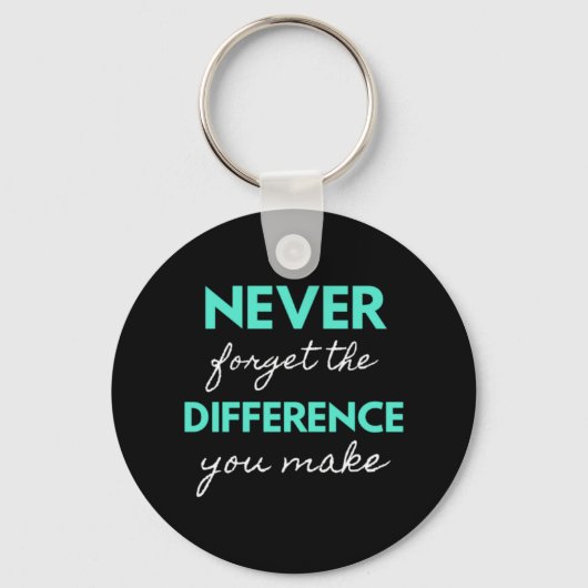 Porte-clés Never Forget The Difference You Make (Recto)