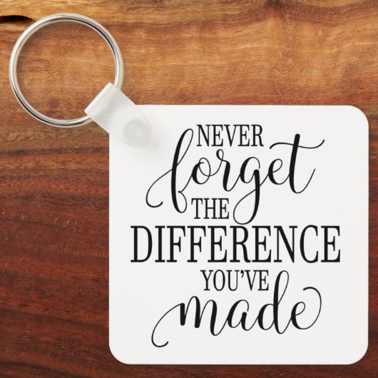 Porte-clés Never Forget the Difference You’ve Made (Recto)
