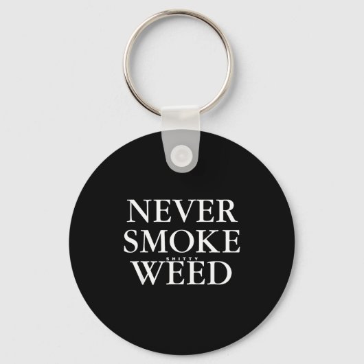 Porte-clés Never Smoke Ty Weed Smoke Funny Jokes (Recto)