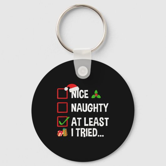 Porte-clés Nice Naughty At Least I Tried Shirt Funny Christma (Recto)