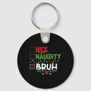 Porte-clés Nice Naughty Bruh Funny Noël Noël Noël Noël Hommes