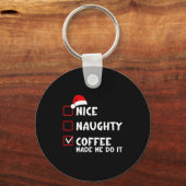 Porte-clés Nice Naughty Coffee Made Me Do It Funny Christmas (Recto)