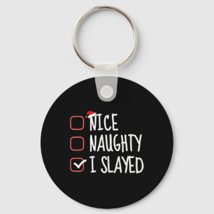 Porte-clés Nice Naughty I Slayed Funny Christmas List Père No