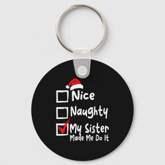 Porte-clés Nice Naughty My Sister Made Me Do It Funny Christm (Recto)