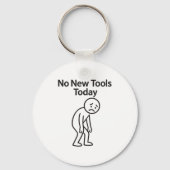 Porte-clés No New Tools Today Funny  (Recto)