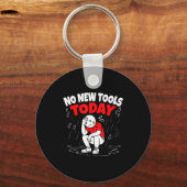 Porte-clés No New Tools Today Funny  (Recto)