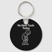 Porte-clés No New Tools Today Funny (Recto)