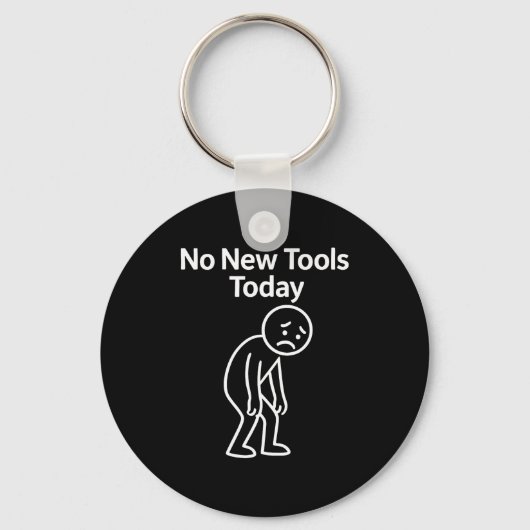 Porte-clés No New Tools Today Funny (Recto)