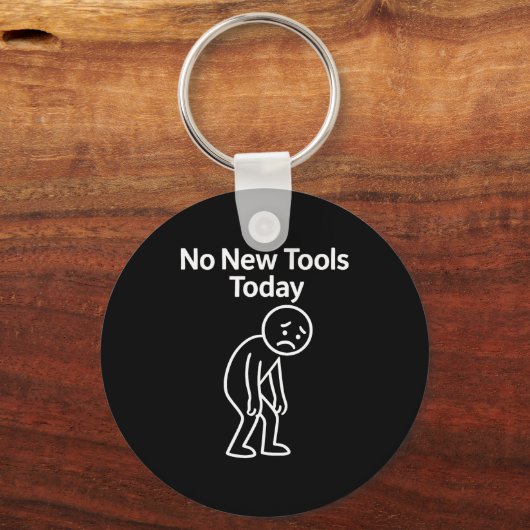 Porte-clés No New Tools Today Funny (Recto)