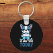 Porte-clés No New Tools Today Funny  (Recto)
