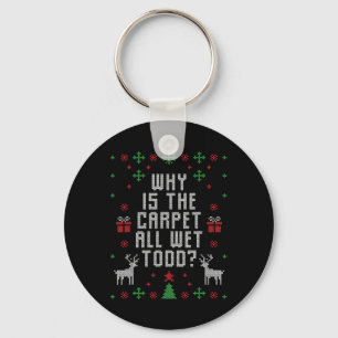 Porte-clés Noël laid Pourquoi le tapis est humide Todd