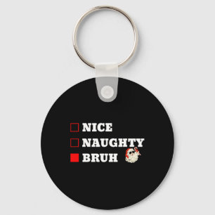Porte-clés Noël Nice Naughty Bruh Funny Noël Liste 1